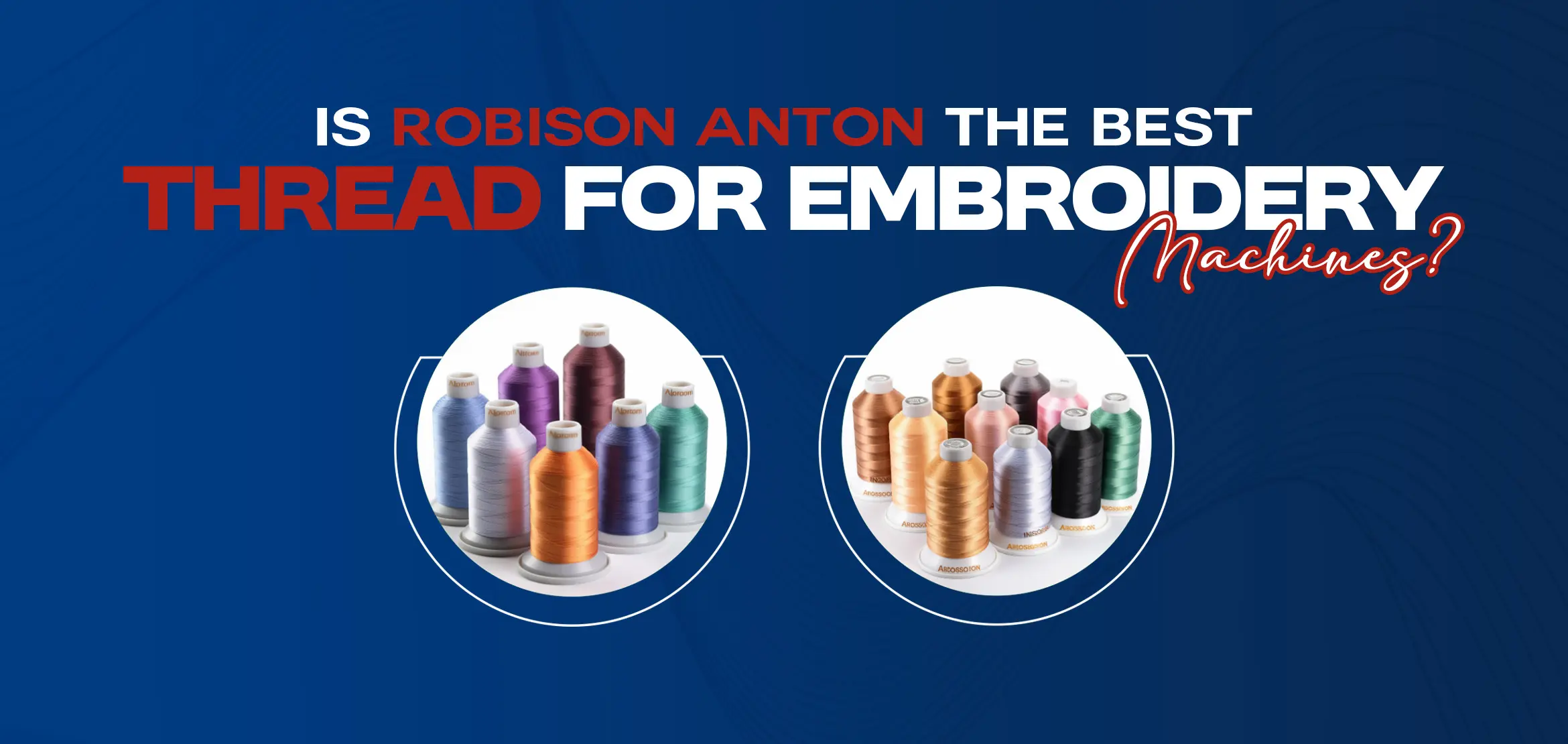 Best Thread for Embroidery Machines