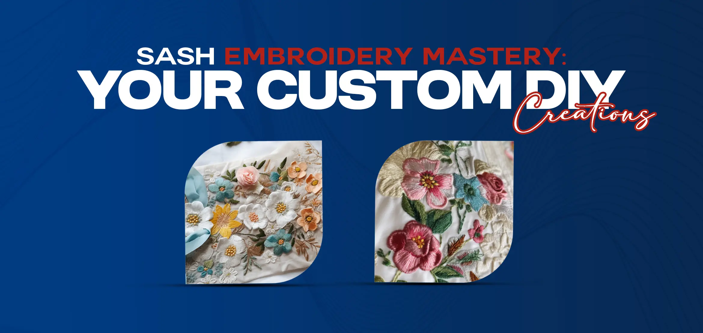 Sash Embroidery Mastery