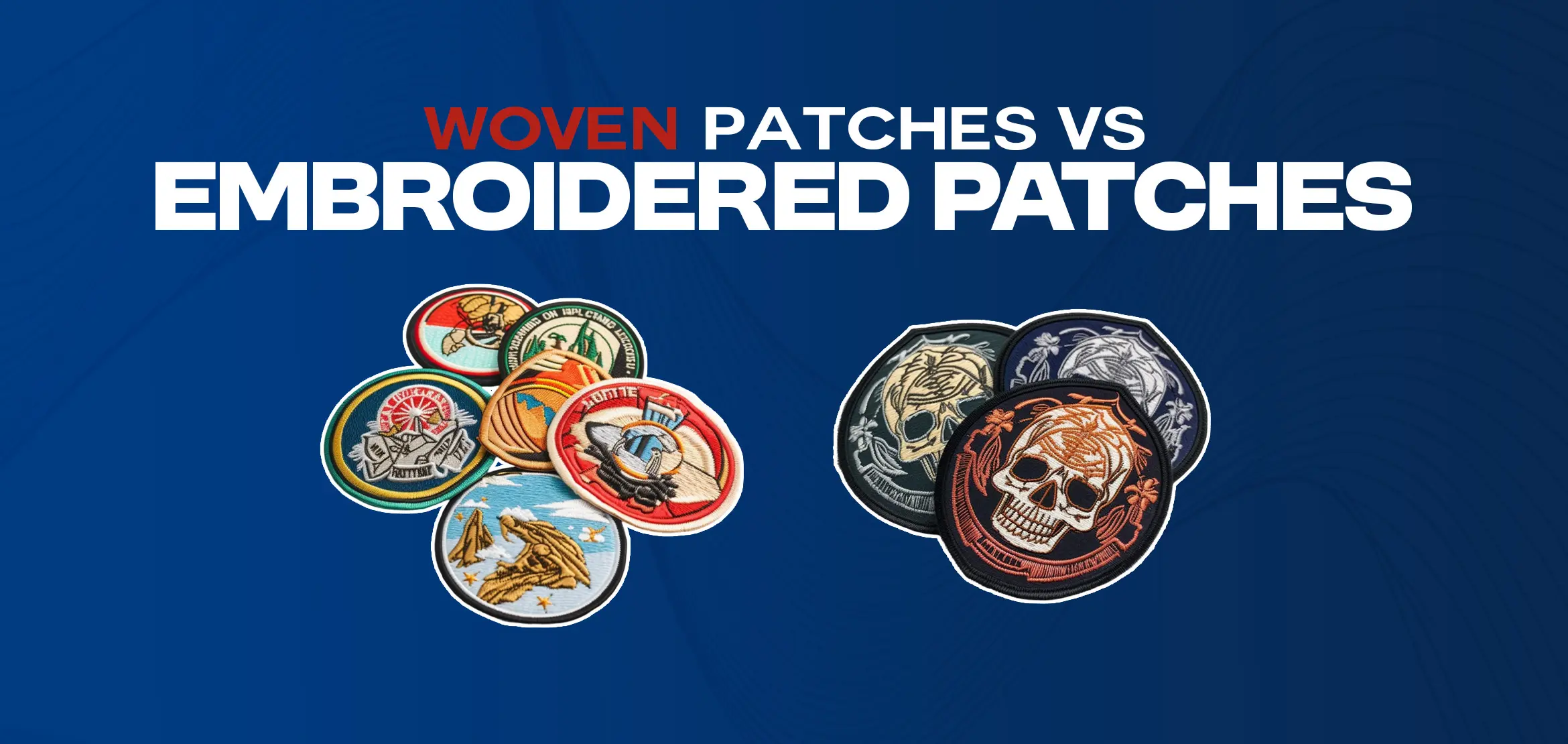 Woven Patches vs Embroidered Patches