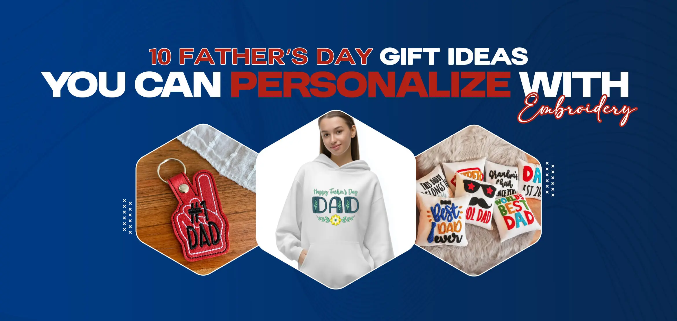 Father’s Day Gift Ideas You Can Personalize with Embroidery