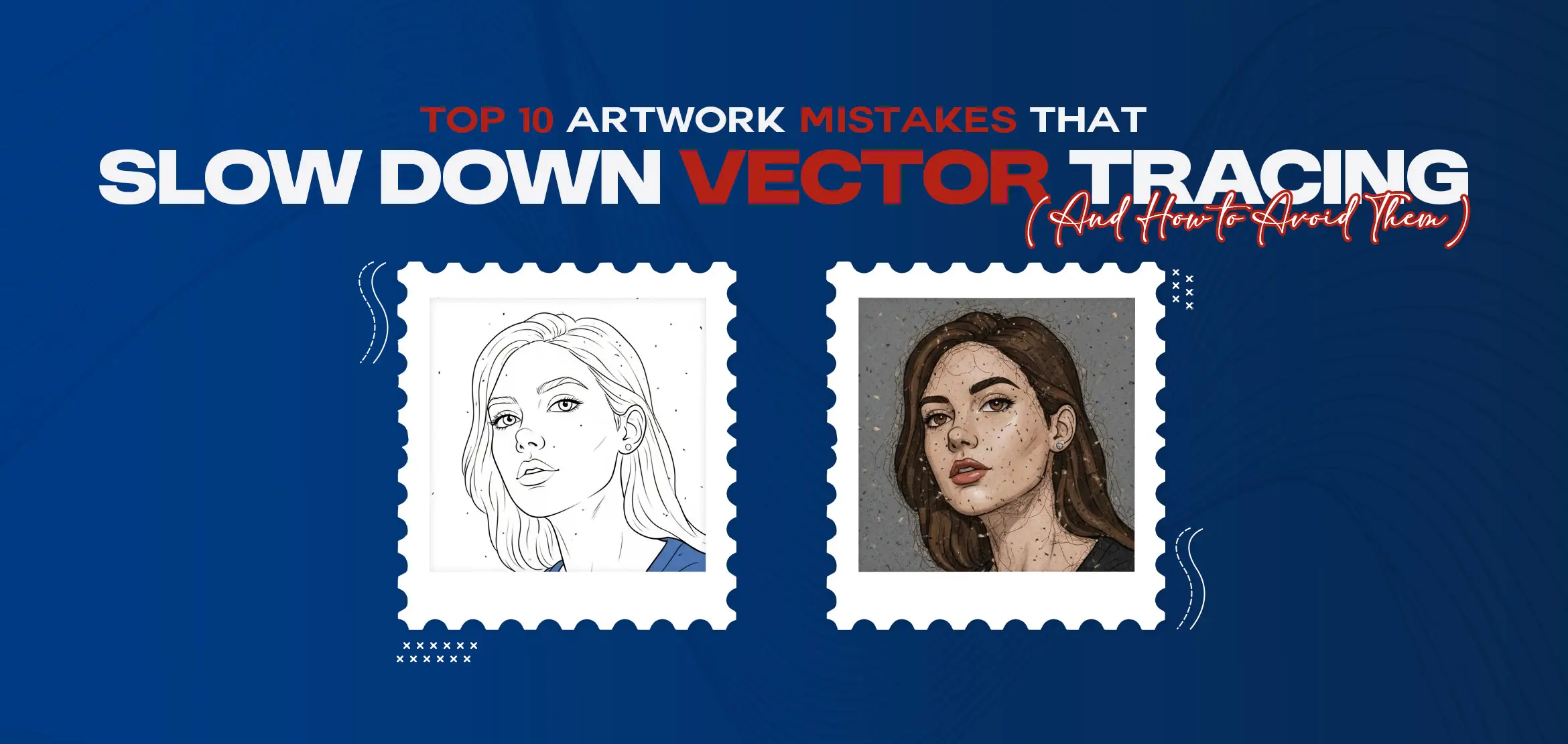 Top 10 Artwork Mistakes That Slow Down Vector Conversion Services