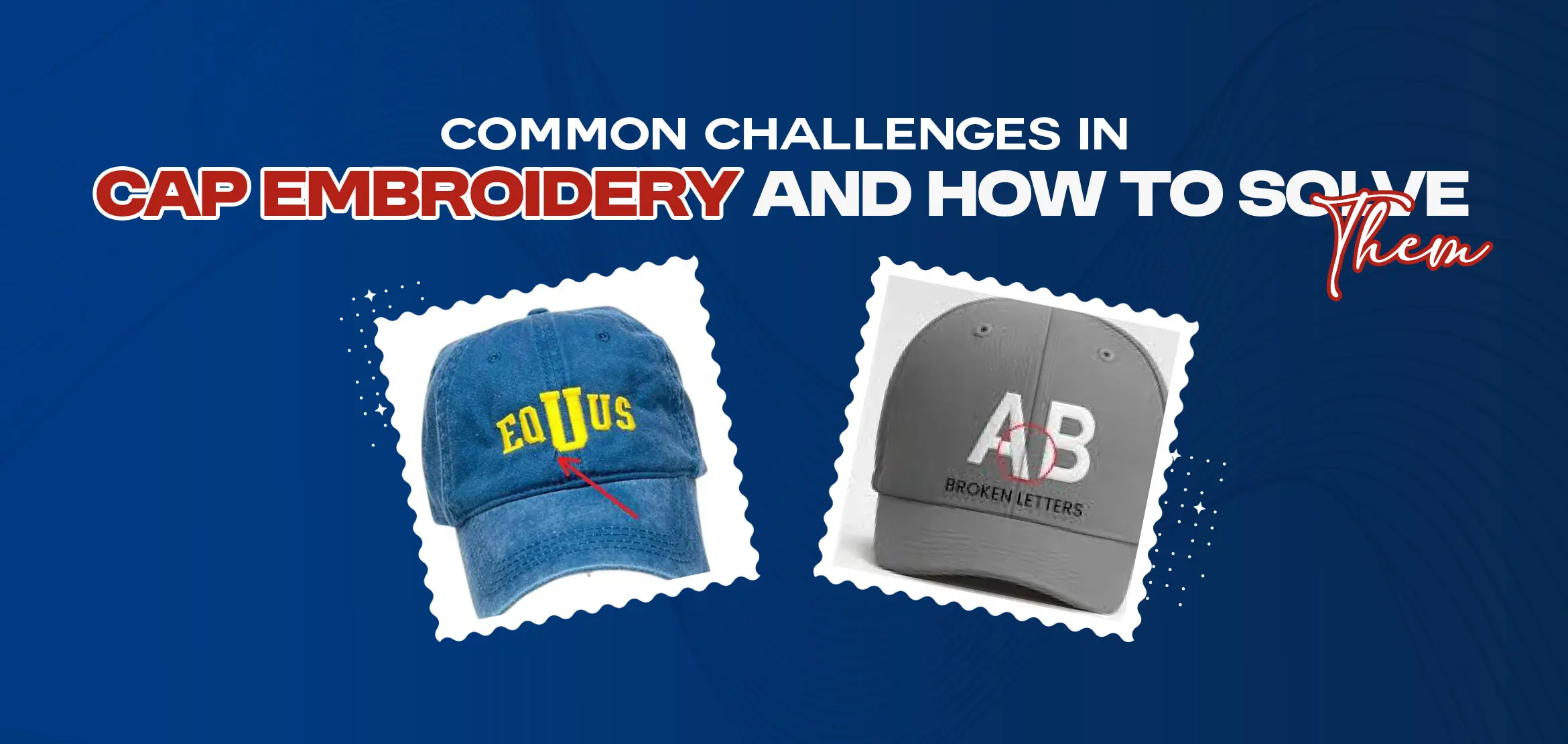 Common Challenges in Cap Embroidery
