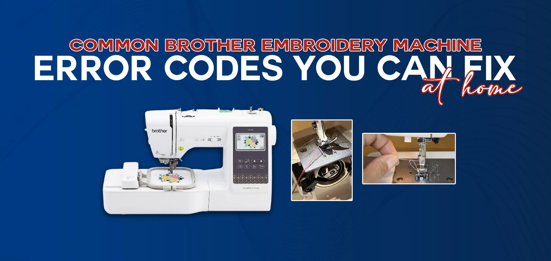 Common Brother Embroidery Machine Error Codes