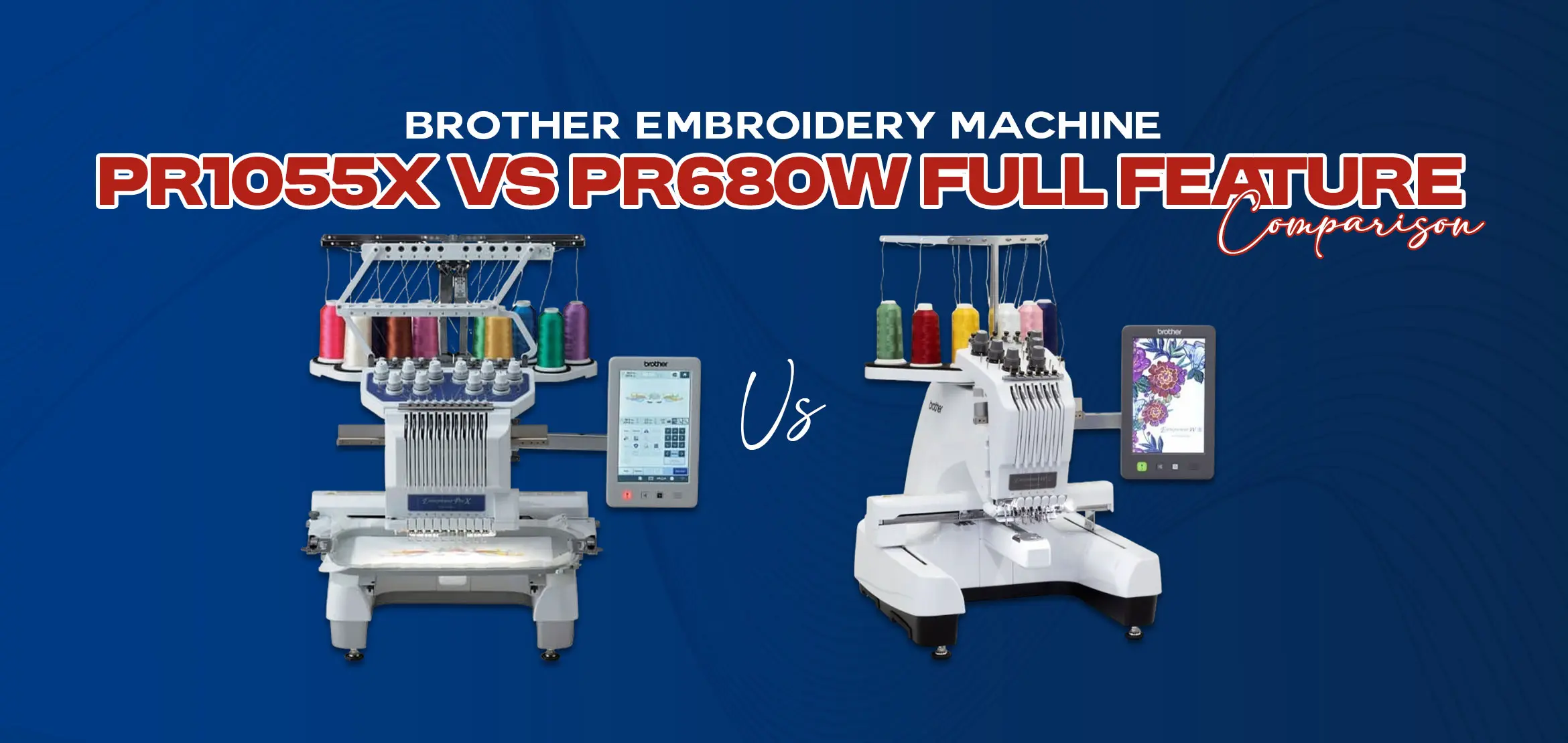 Brother Embroidery Machine | PR1055X vs PR680W: Full Feature Comparison