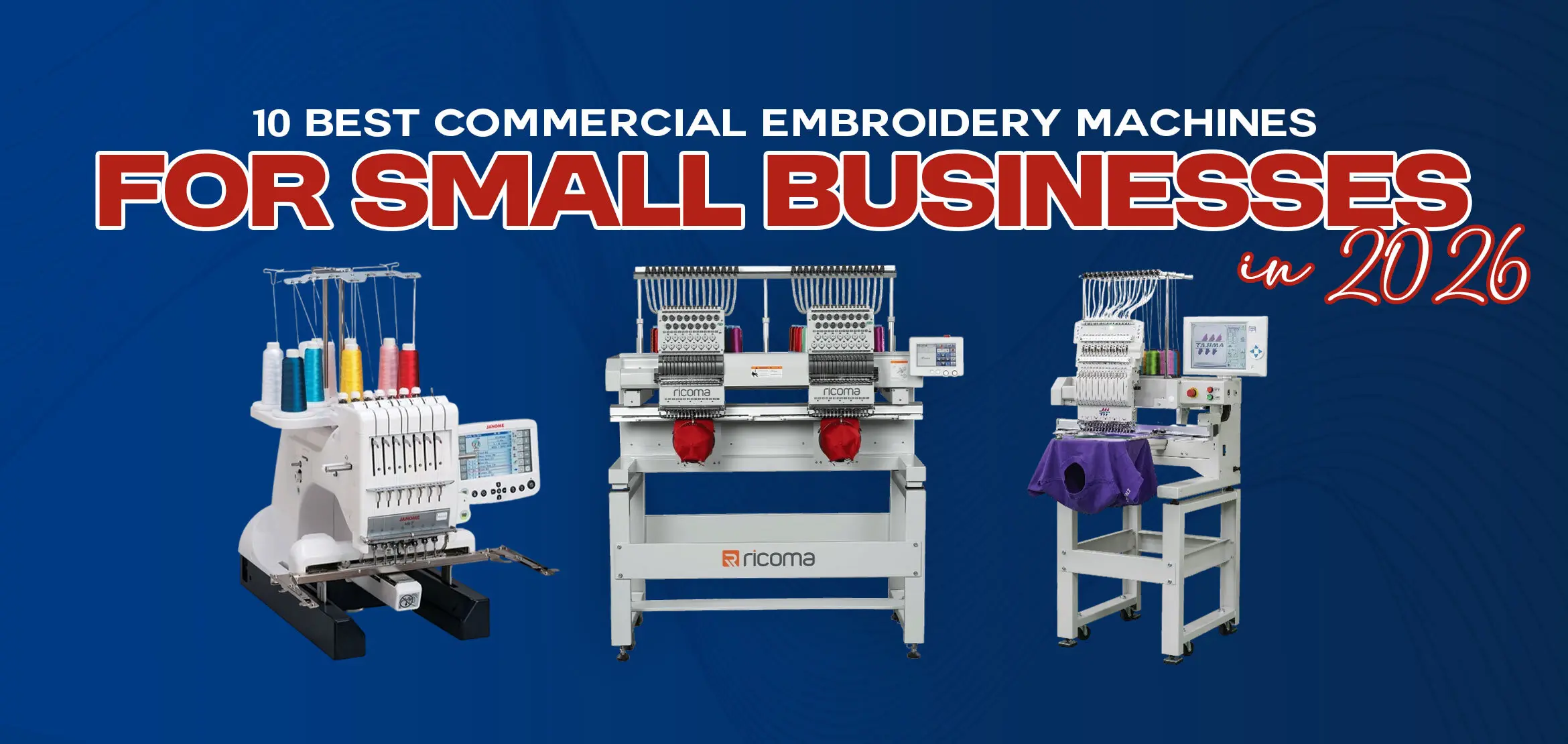 10 Best Commercial Embroidery Machines for Small Businesses in 2026