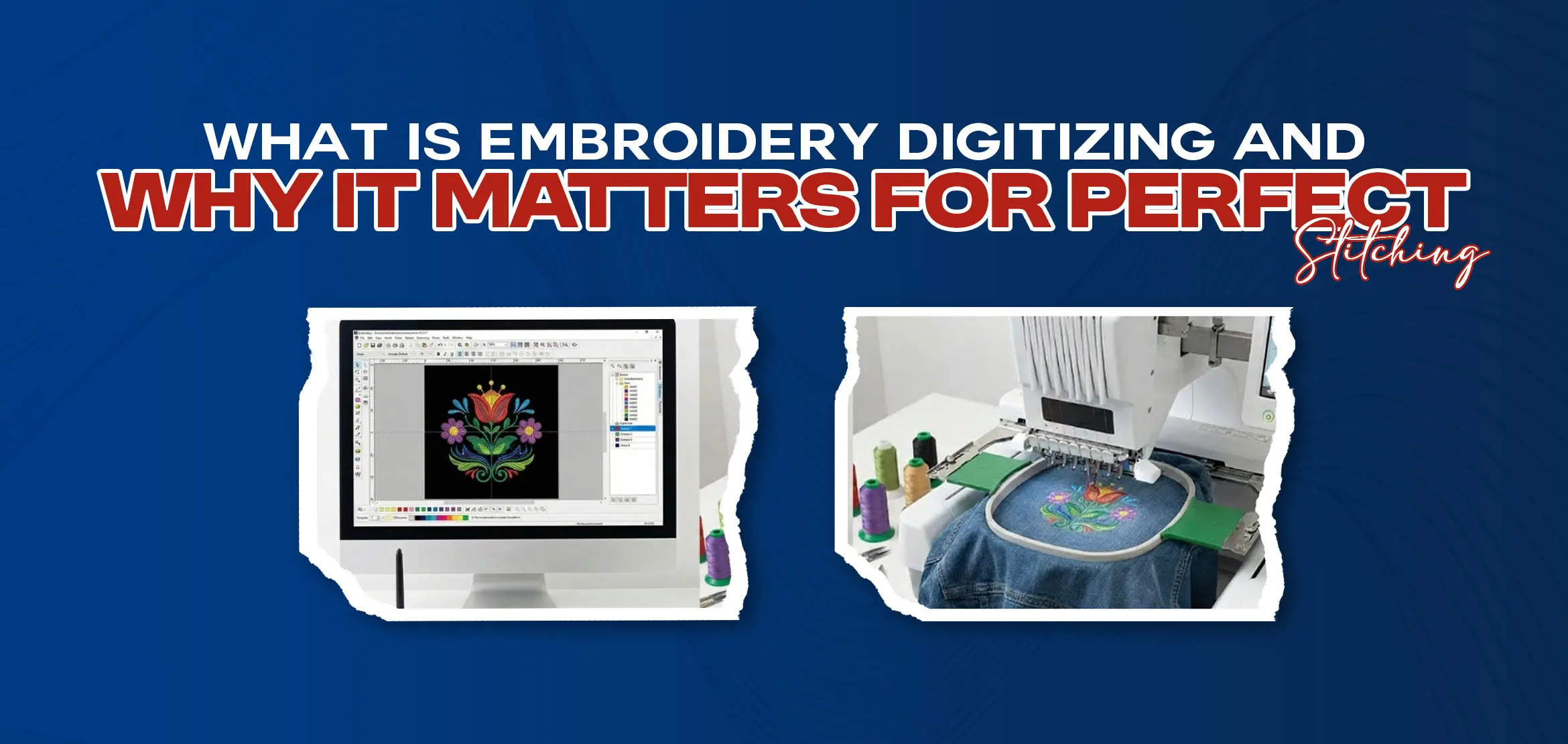 What is Embroidery Digitizing and Why it Matters for Perfect Stitching