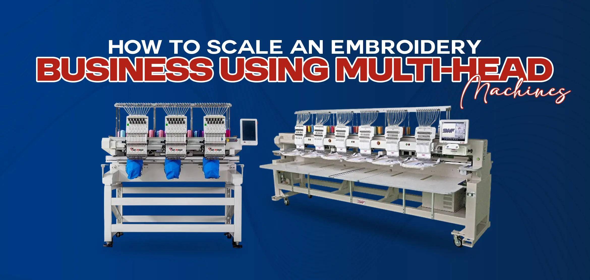 How to Scale an Embroidery Business Using Multi-Head Machines?
