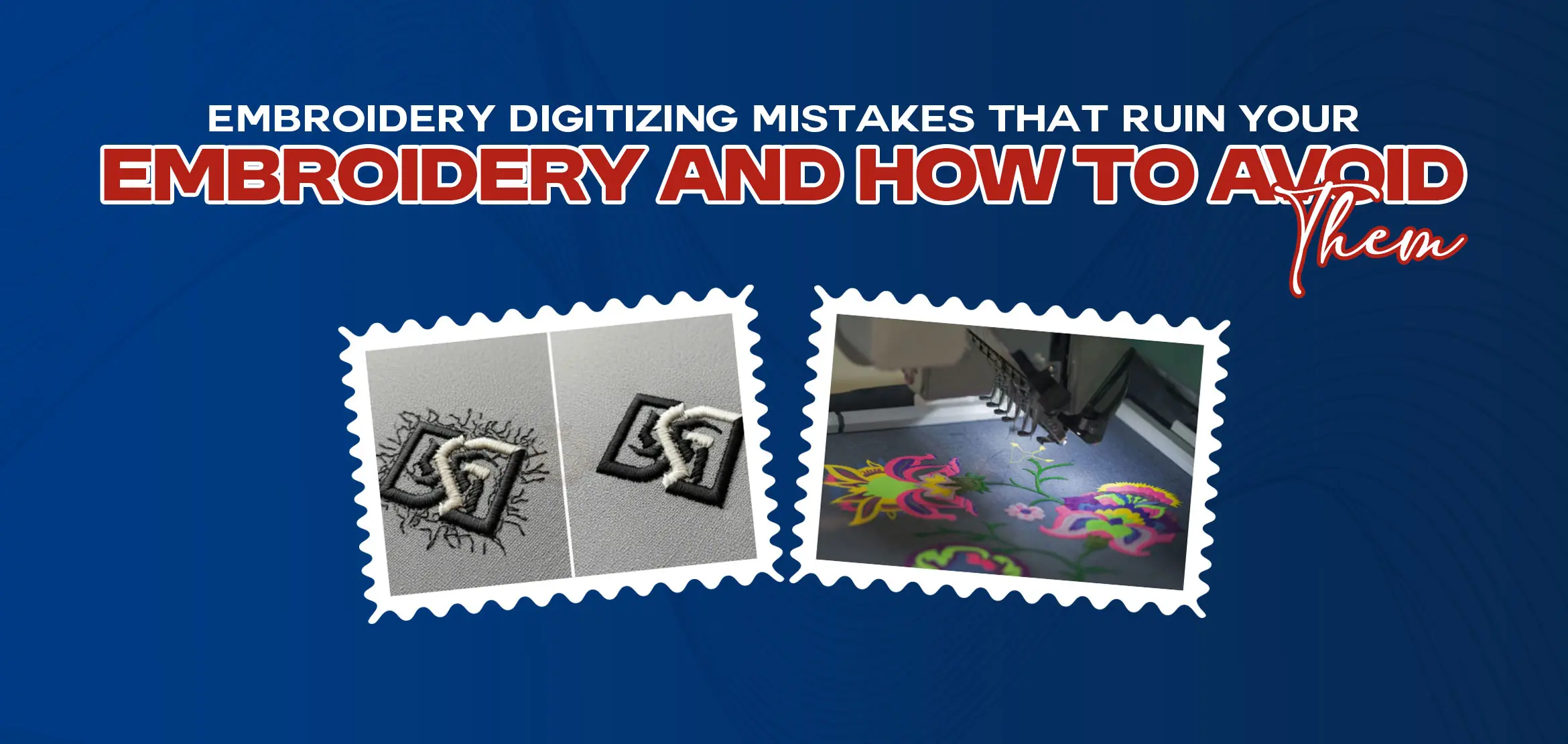 Embroidery Digitizing Mistakes That Ruin Your Embroidery and How to Avoid Them