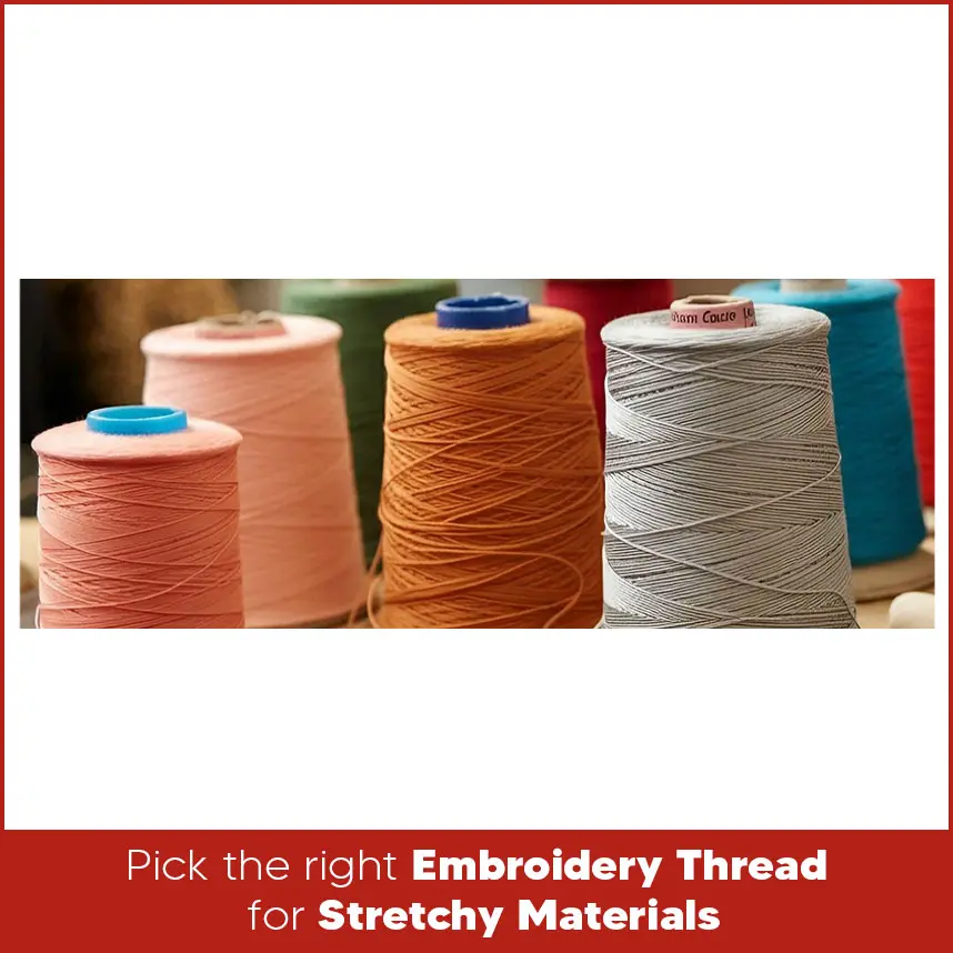 Pick the Right Embroidery Thread for Stretchy Materials
