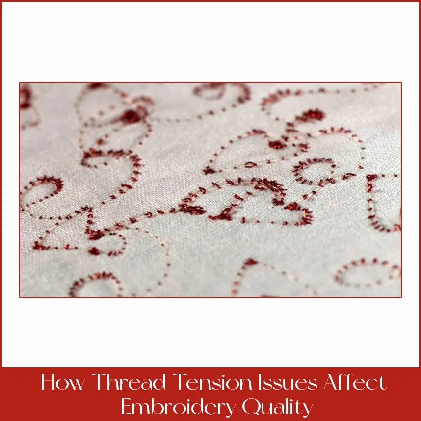 How Thread Tension Issues Affect Embroidery Quality