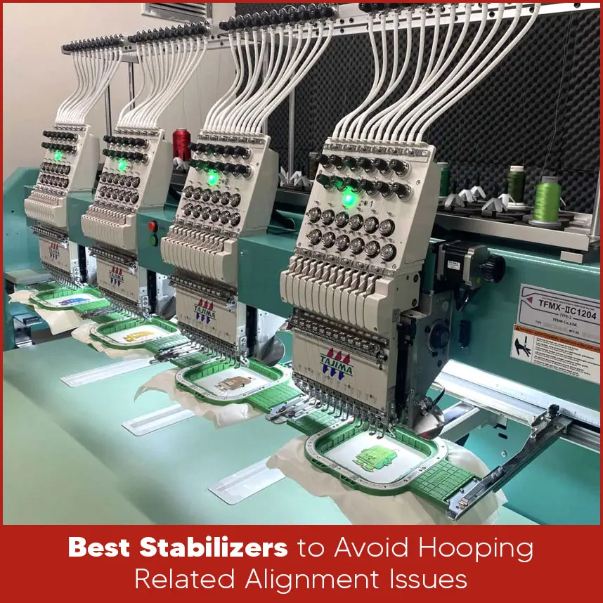 Best Stabilizers to Avoid Hooping Related Alignment Issues