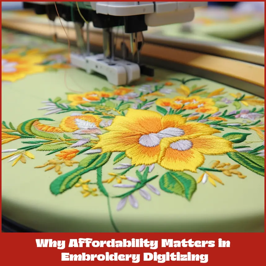 Why Affordability Matters in Embroidery Digitizing