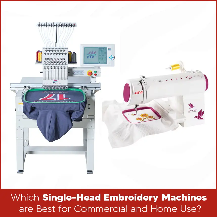 Which Single-Head Embroidery Machines are Best for Commercial