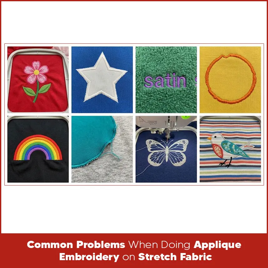 Common Problems When Doing Applique Embroidery on Stretch Fabric