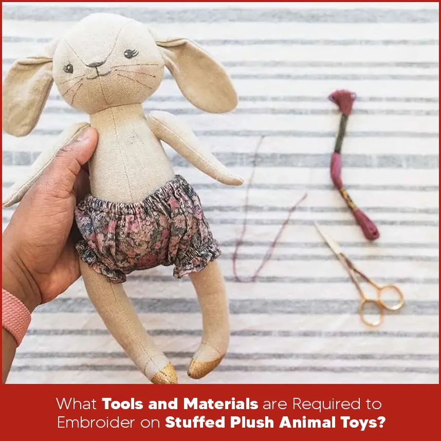 What Tools and Materials are Required to Embroider on Stuffed Plush Animal Toys?