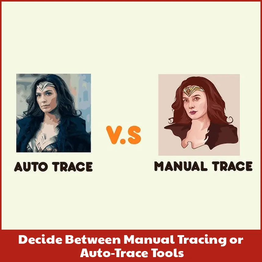 Decide Between Manual Tracing or Auto-Trace Tools