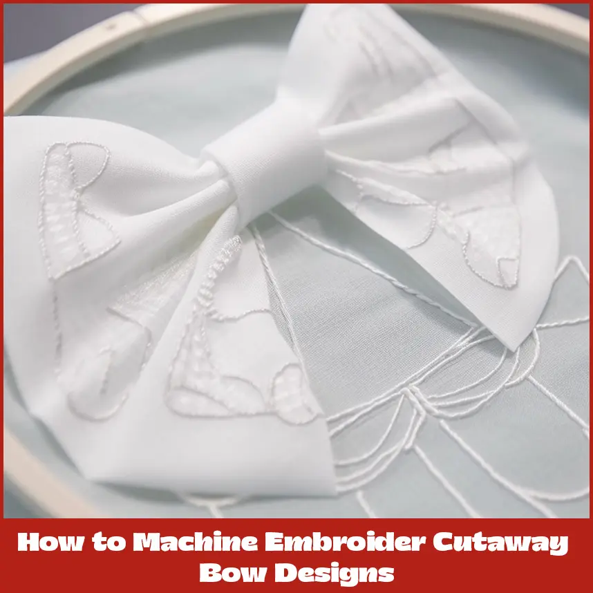 How to Machine Embroider Cutaway Bow Designs
