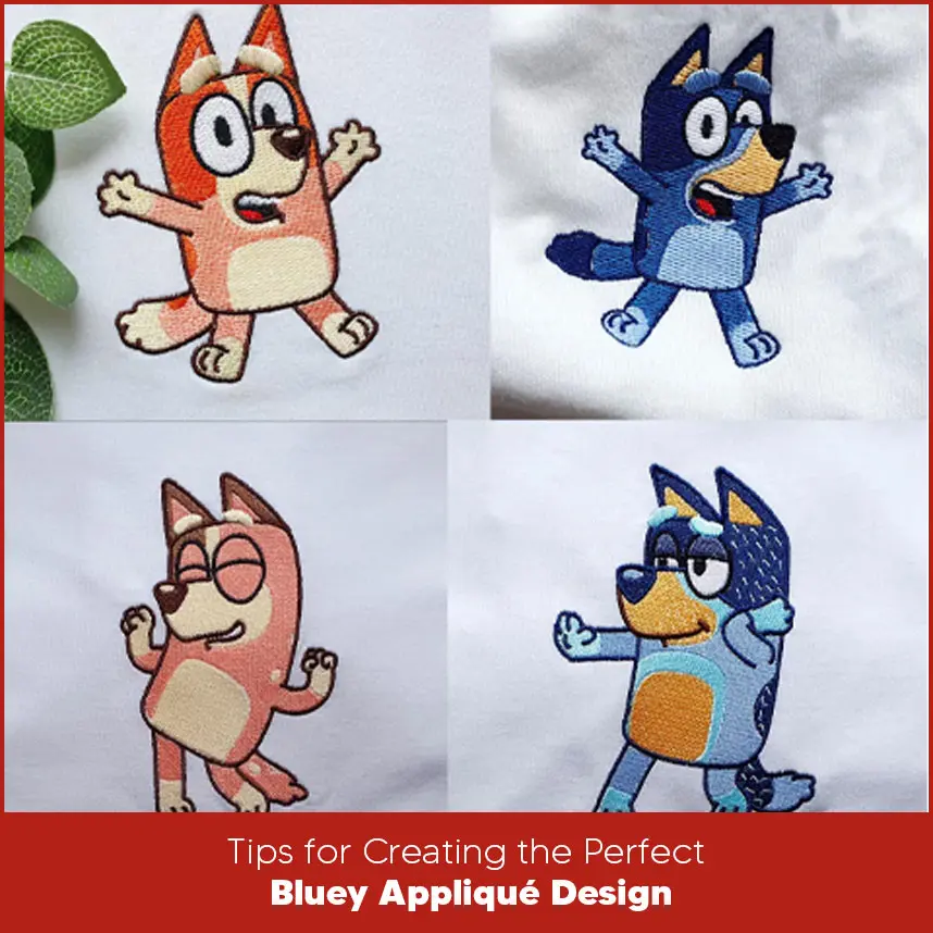 Tips for Creating the Perfect Bluey Appliqué Design