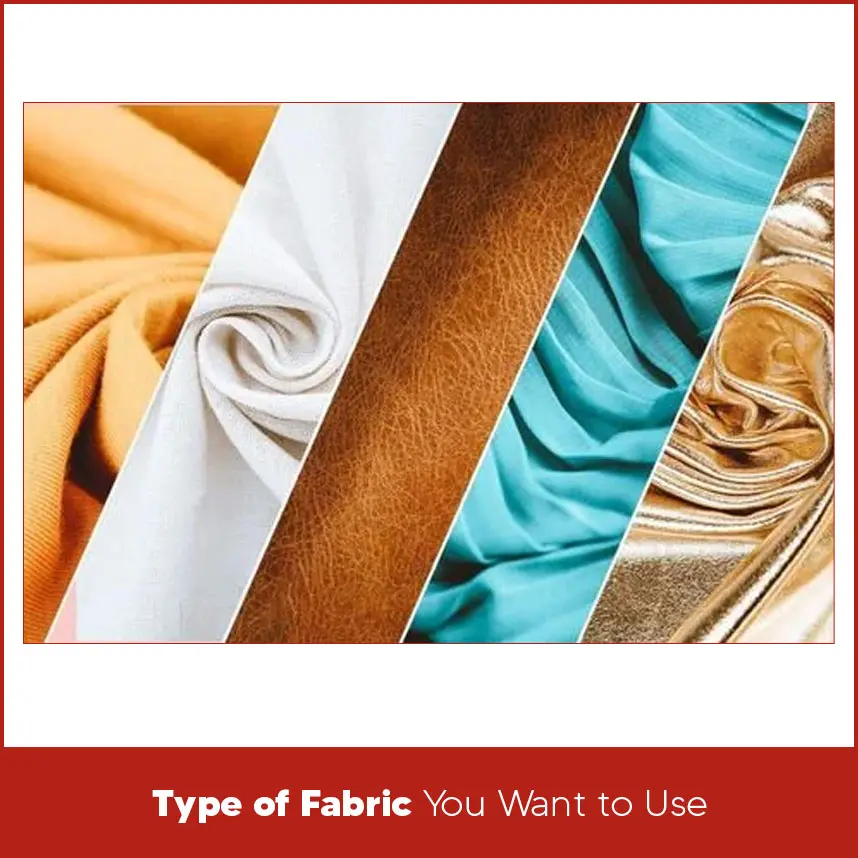 Type of Fabric You Want to Use