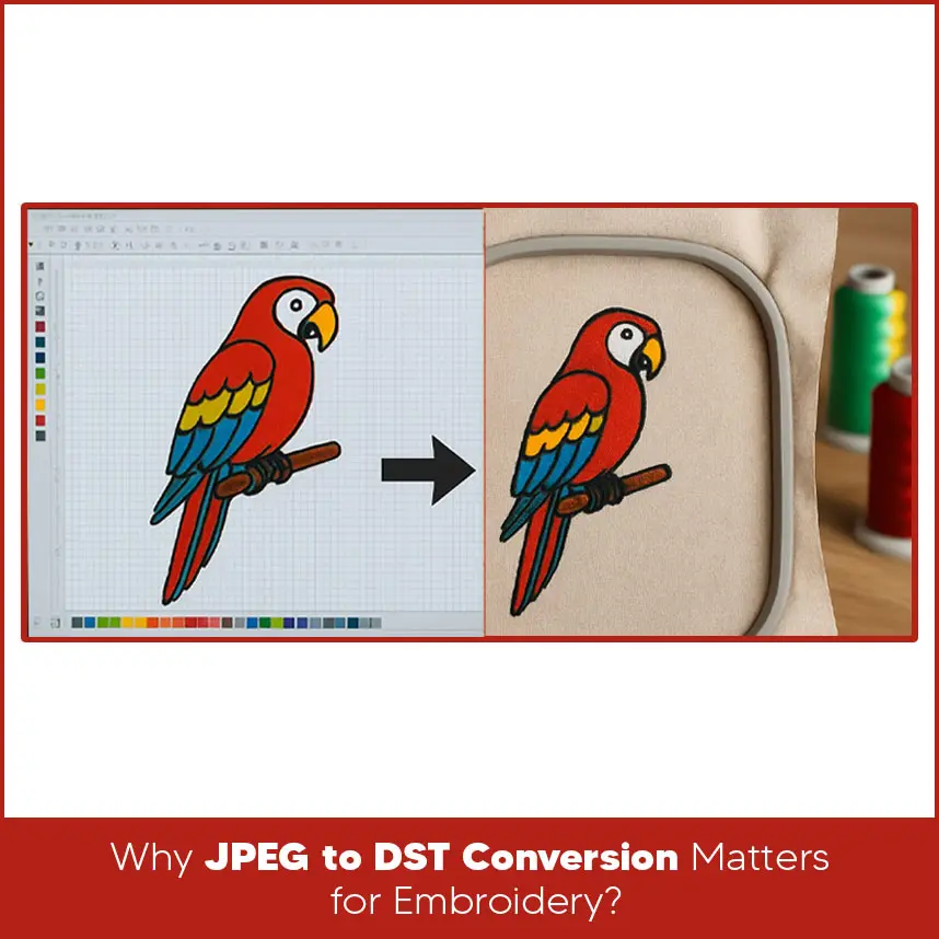 Why JPEG to DST Conversion Matters for Embroidery?