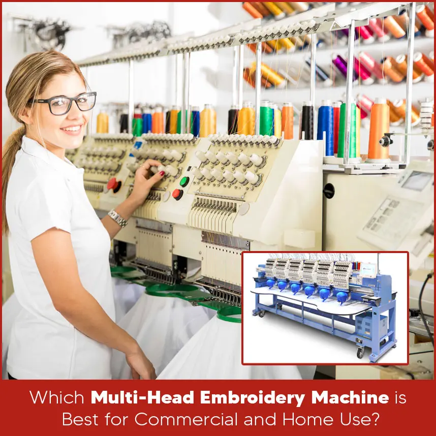 Which Multi-Head Embroidery Machine is Best for Commercial 