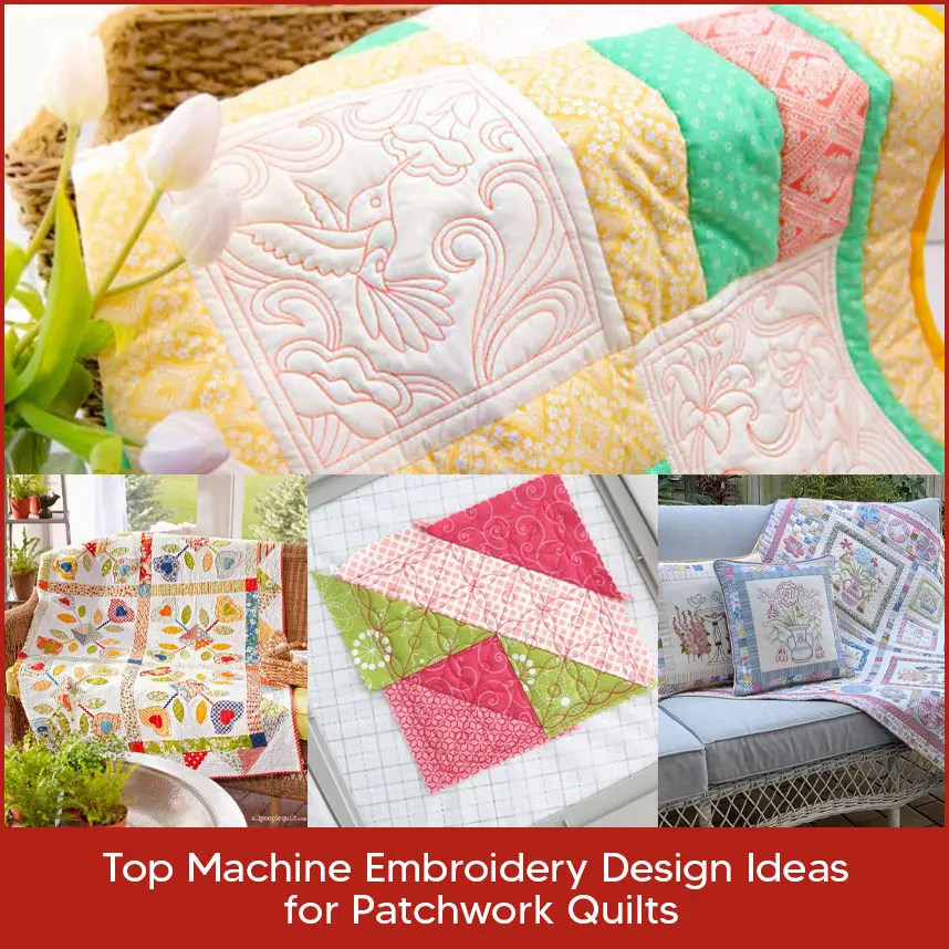 Top Machine Embroidery Design Ideas for Patchwork Quilts