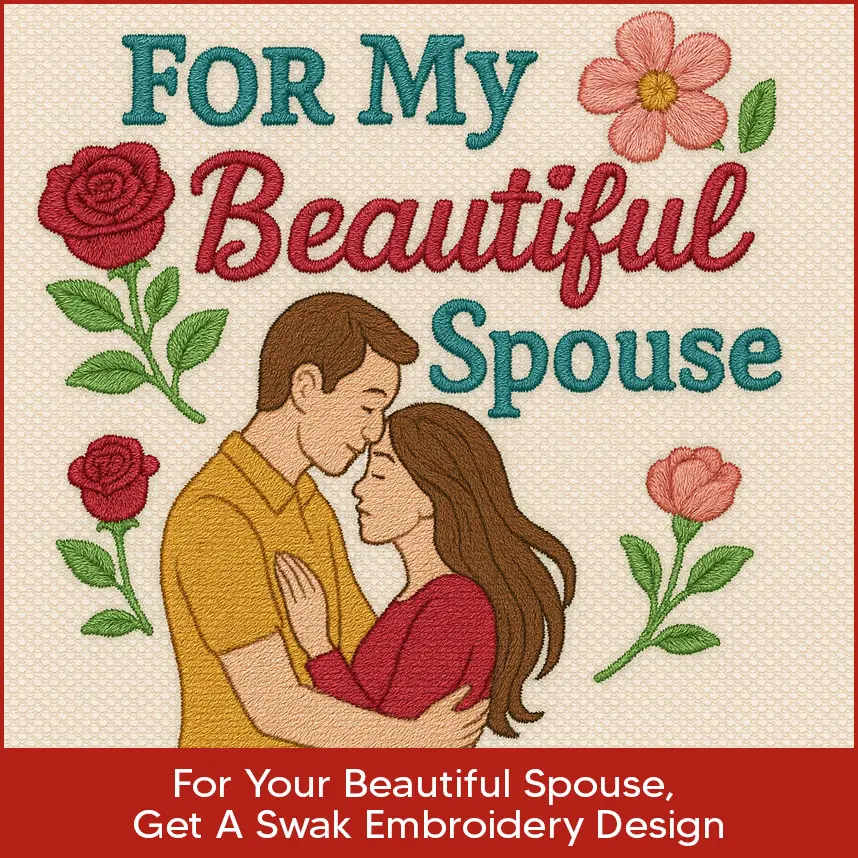 For Your Beautiful Spouse, Get A Swak Embroidery Design
