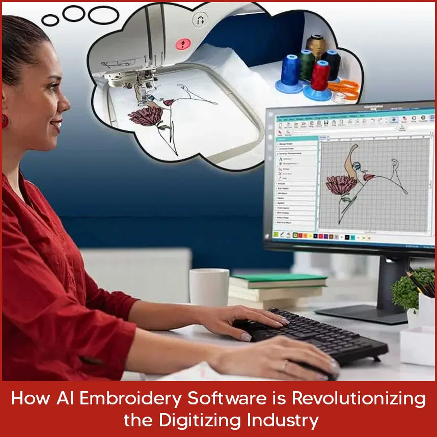 How AI Embroidery Software is Revolutionizing the Digitizing Industry?