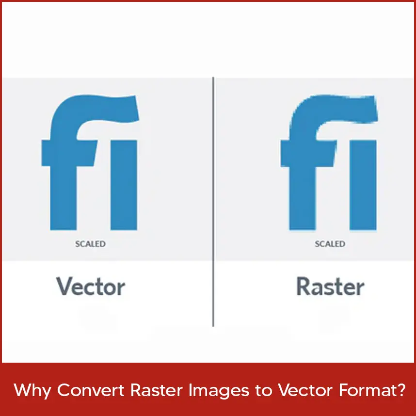 Why Convert Raster Images to Vector Format?