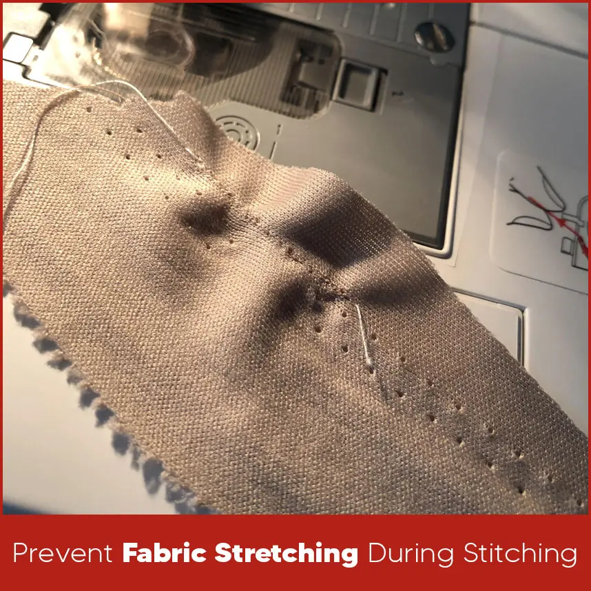 Prevent Fabric Stretching During Stitching