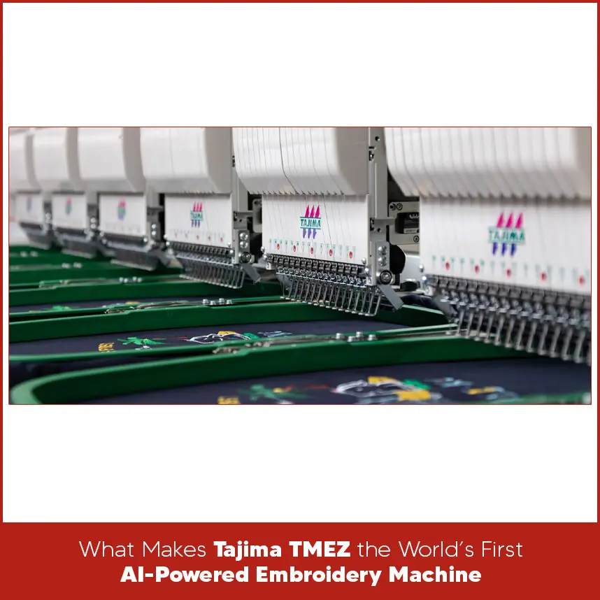 What Makes Tajima TMEZ the World’s First AI-Powered Embroidery Machine