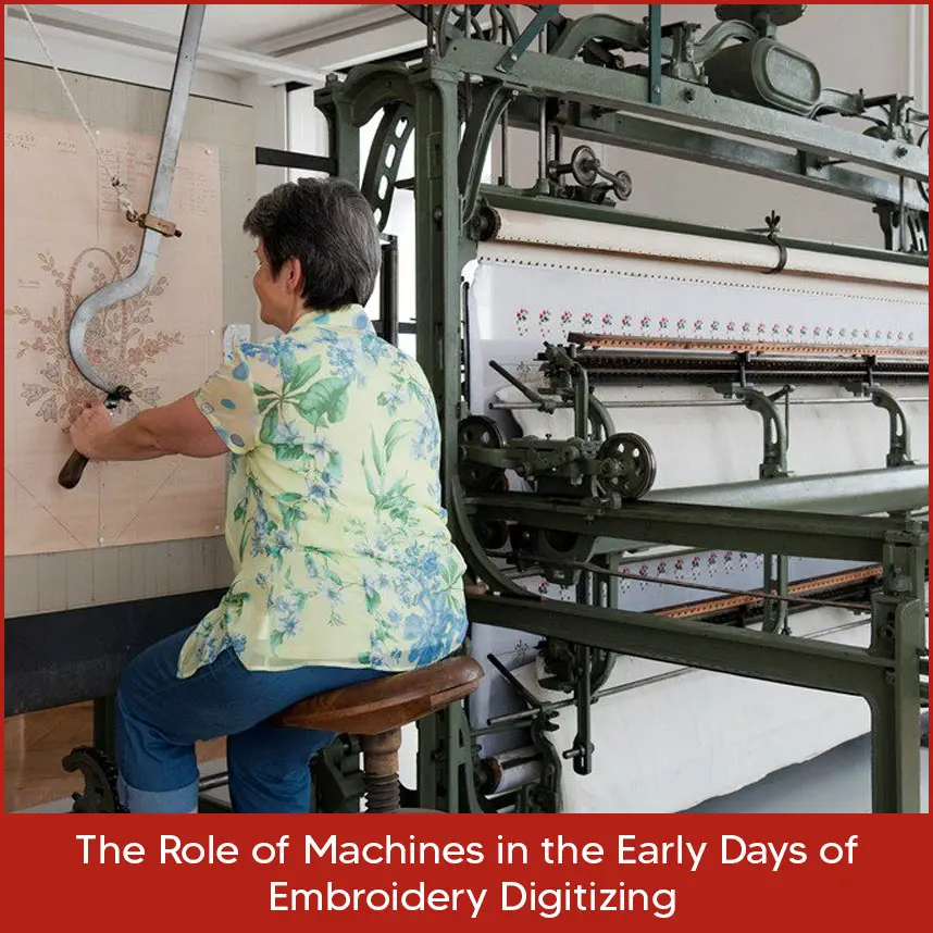 The Role of Machines in the Early Days of Embroidery Digitizing