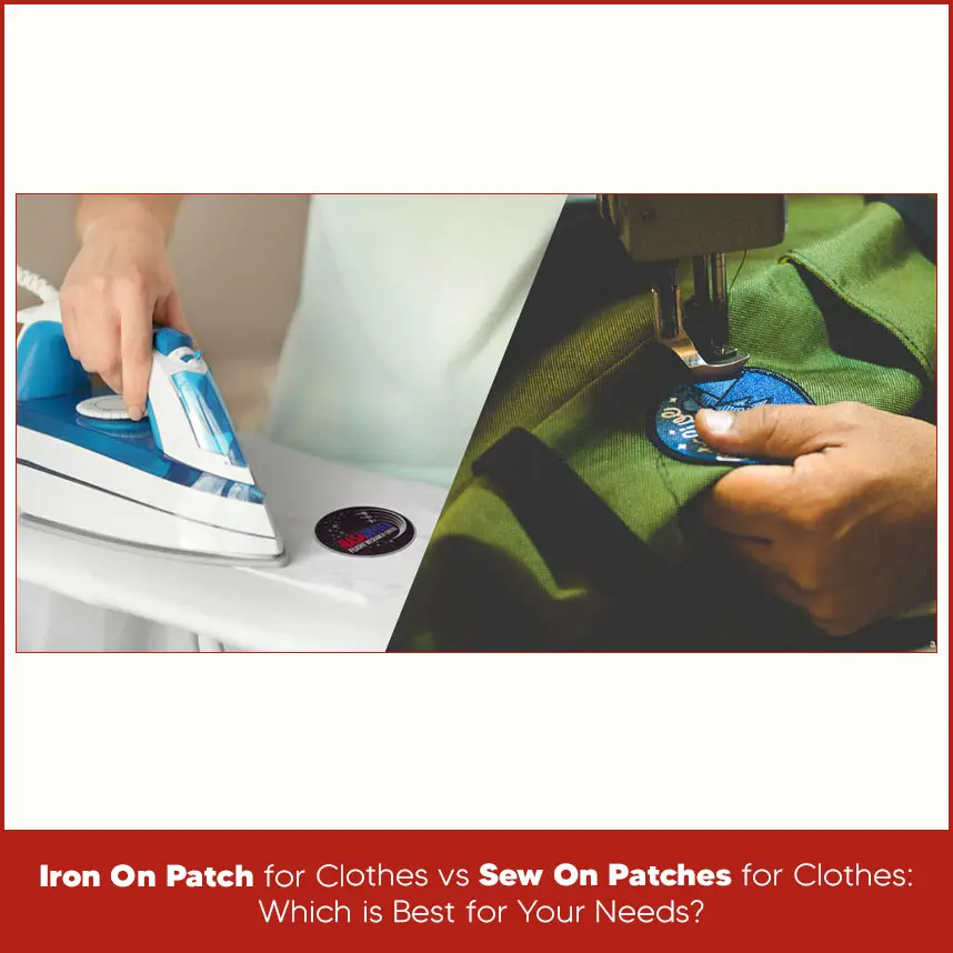 Iron On Patch for Clothes vs Sew On Patches for Clothes: Which is Best for Your Needs?