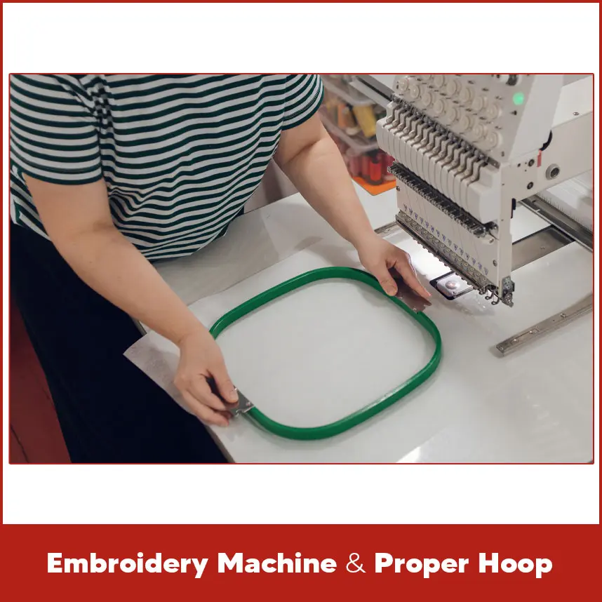 Embroidery Machine & Proper Hoop