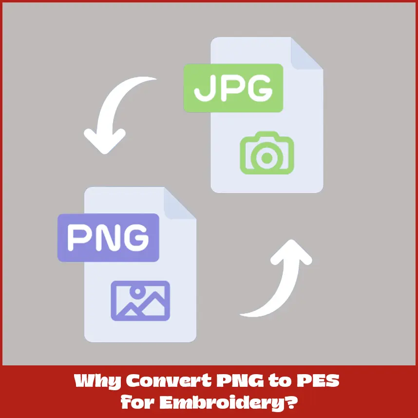 Why Convert PNG to PES for Embroidery?