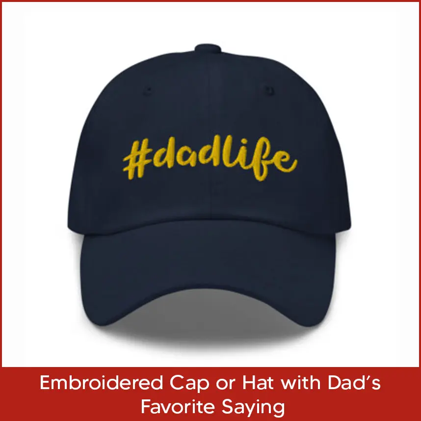 Embroidered Cap or Hat with Dad’s Favorite Saying