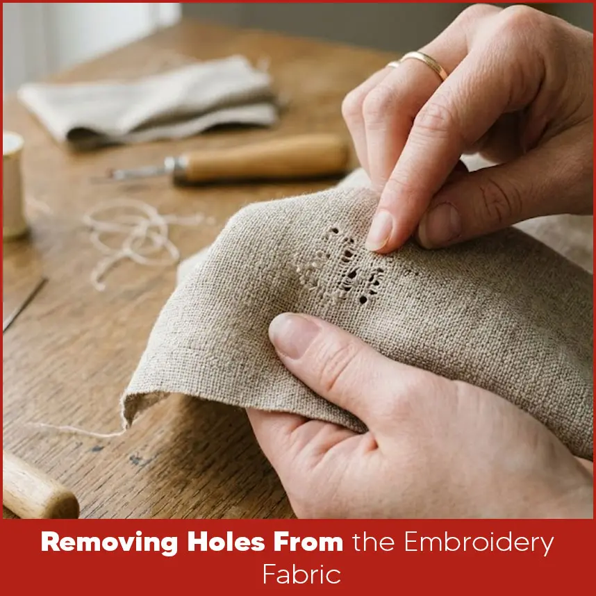 Removing Holes From the Embroidery Fabric